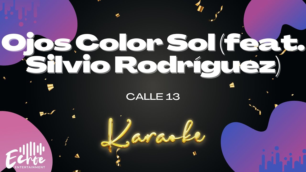Calle 13 - Ojos Color Sol (feat. Silvio Rodr&iacute;guez) (Versi&oacute;n Karaoke)