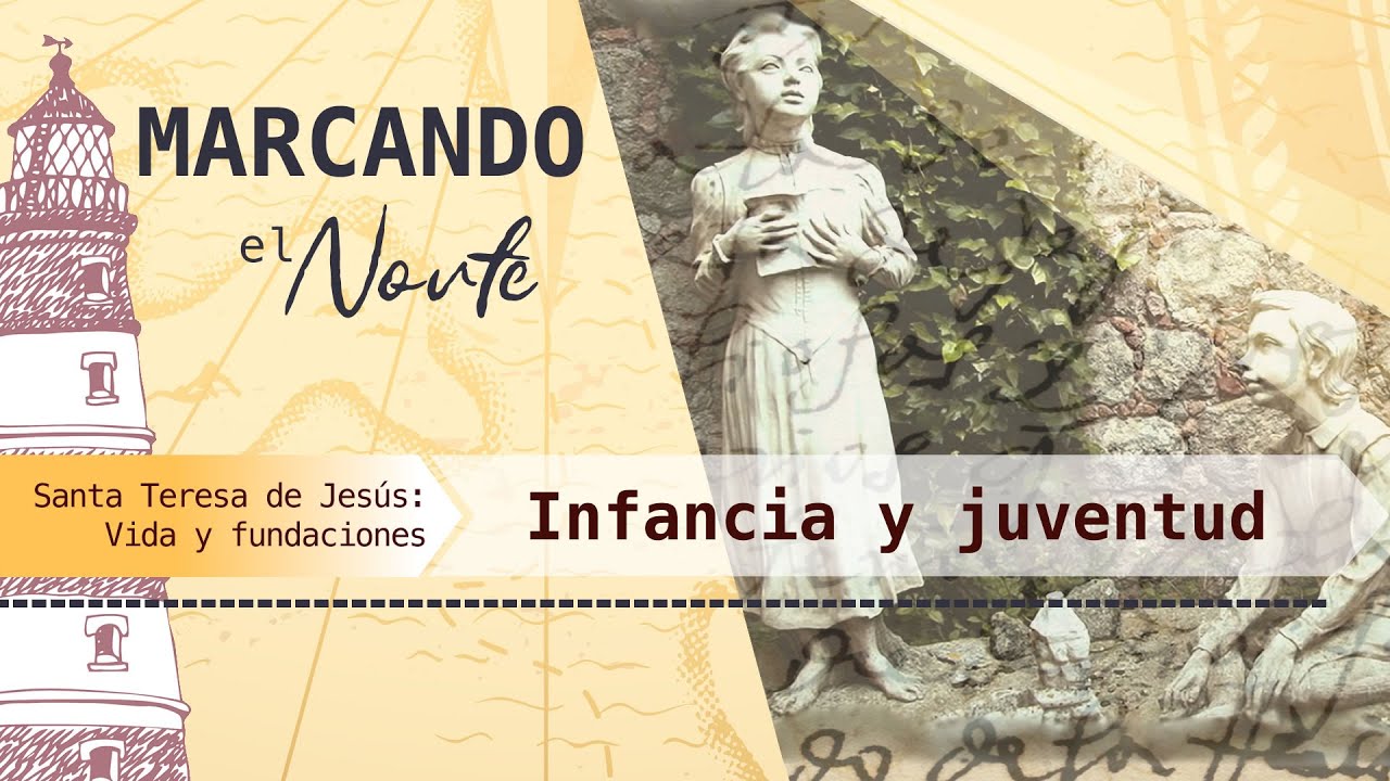 M.N. Santa Teresa de Jesús: Vida y fundaciones. Infancia y juventud 1/9