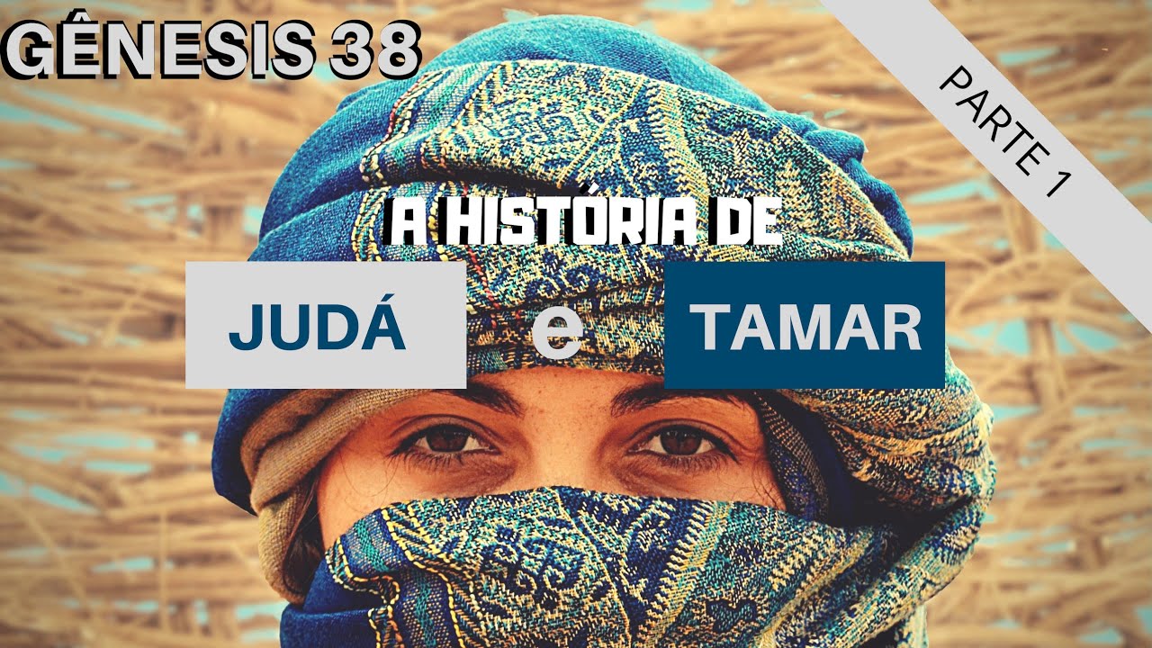 GÊNESIS 38 - JUDÁ E TAMAR