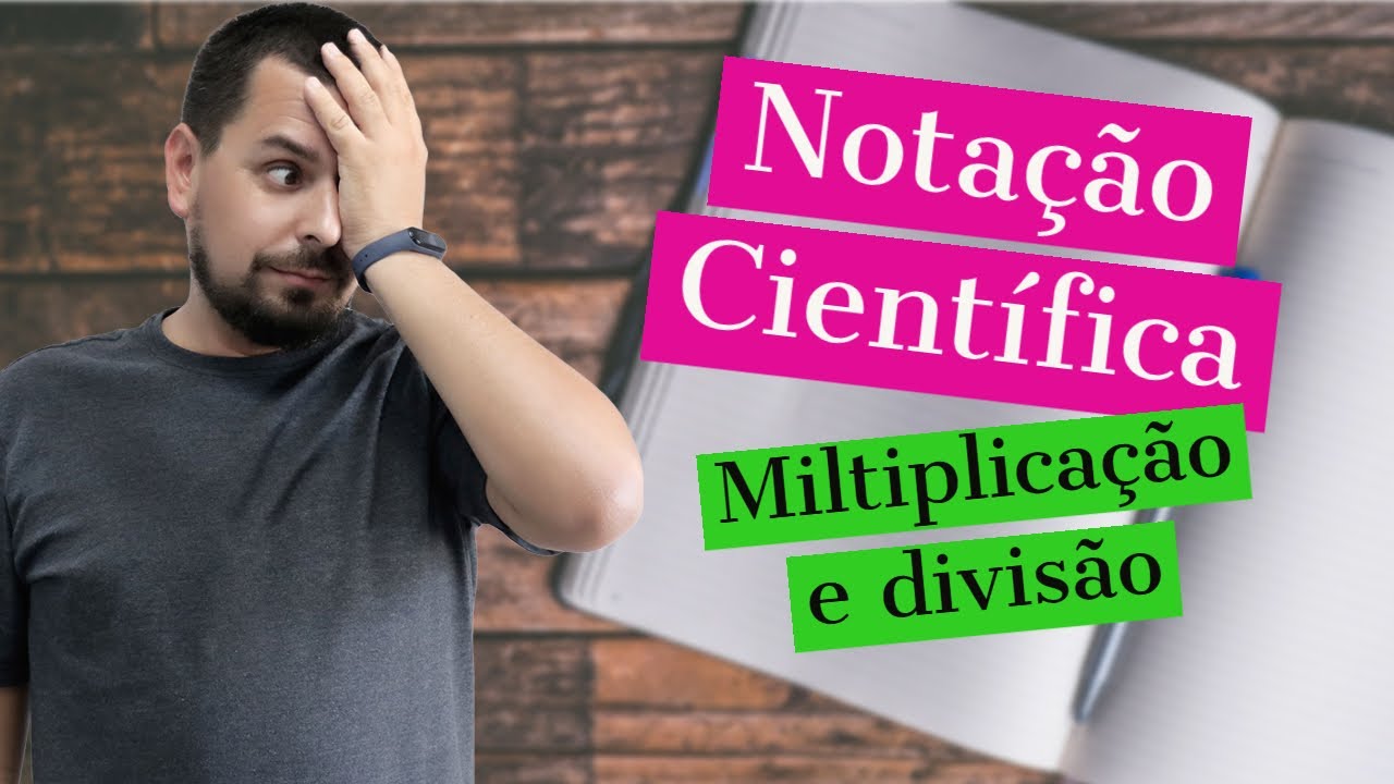 Notação Científica - Multiplicação e Divisão
