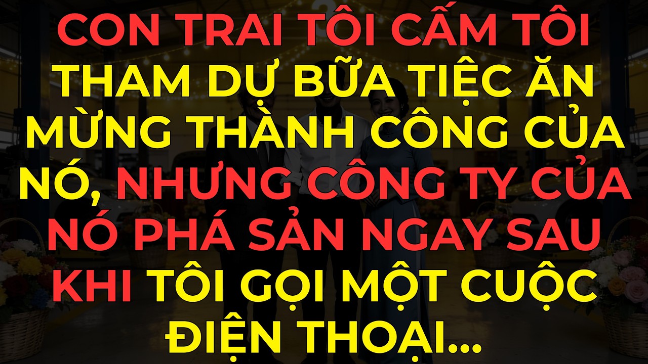 Con trai tôi cấm tôi tham dự bữa tiệc ăn mừng thành công của nó, nhưng công ty của nó phá sản...