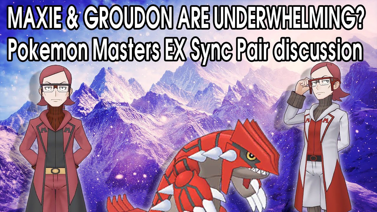 MAXIE & GROUDON ARE UNDERWHELMING? - Pokemon Masters EX Sync Pair discussion