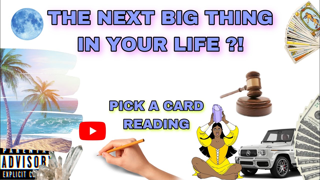 (PICK A CARD) THE NEXT BIG THING IN YOUR LIFE ?!