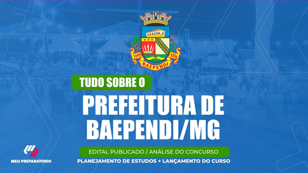 CONCURSO PREFEITURA DE  BAEPENDI/MG + PLANEJAMENTO DE ESTUDOS (EDITAL PUBLICADO)
