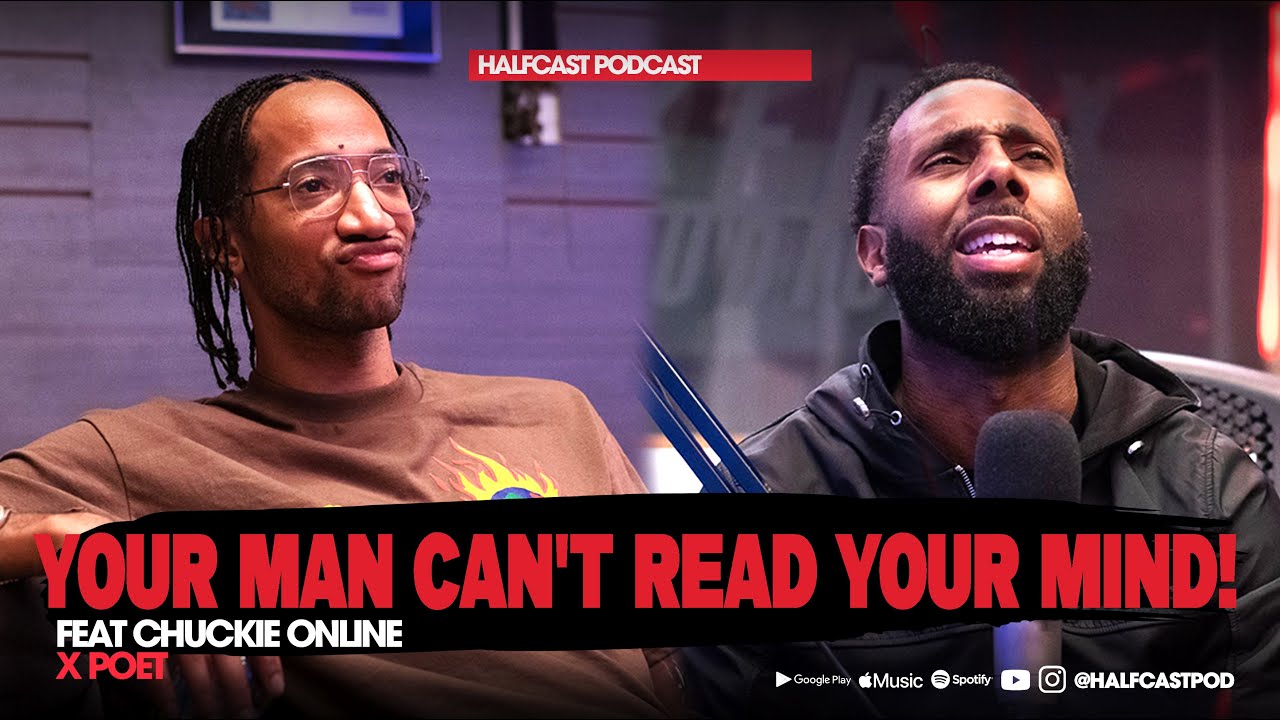 Your Man Can't READ YOUR MIND!!! || Halfcast Podcast