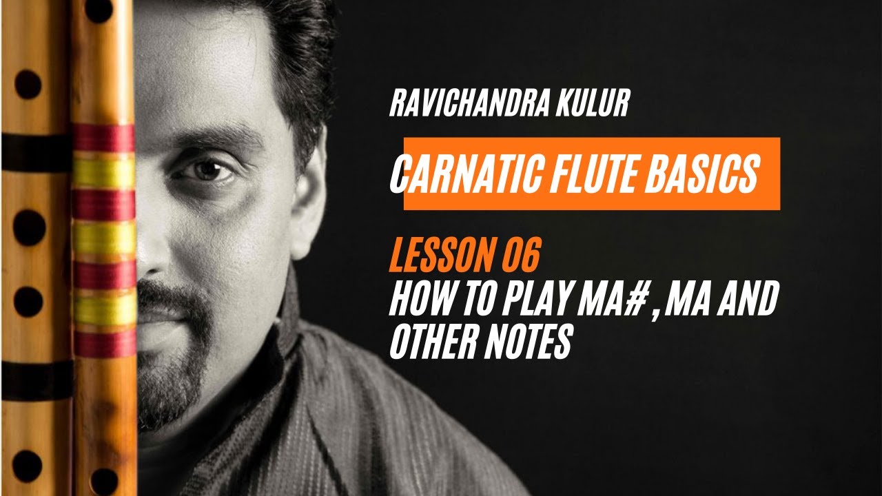 Learn Carnatic Flute Basics : Lesson 06 - How to Play Ma#,  Ma and other Notes