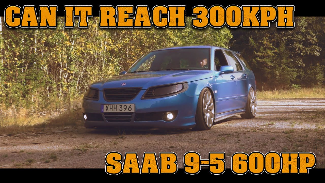 Adam's Unika Saab 9-5 Kombi med 600hp... Är 300km/h möjligt??