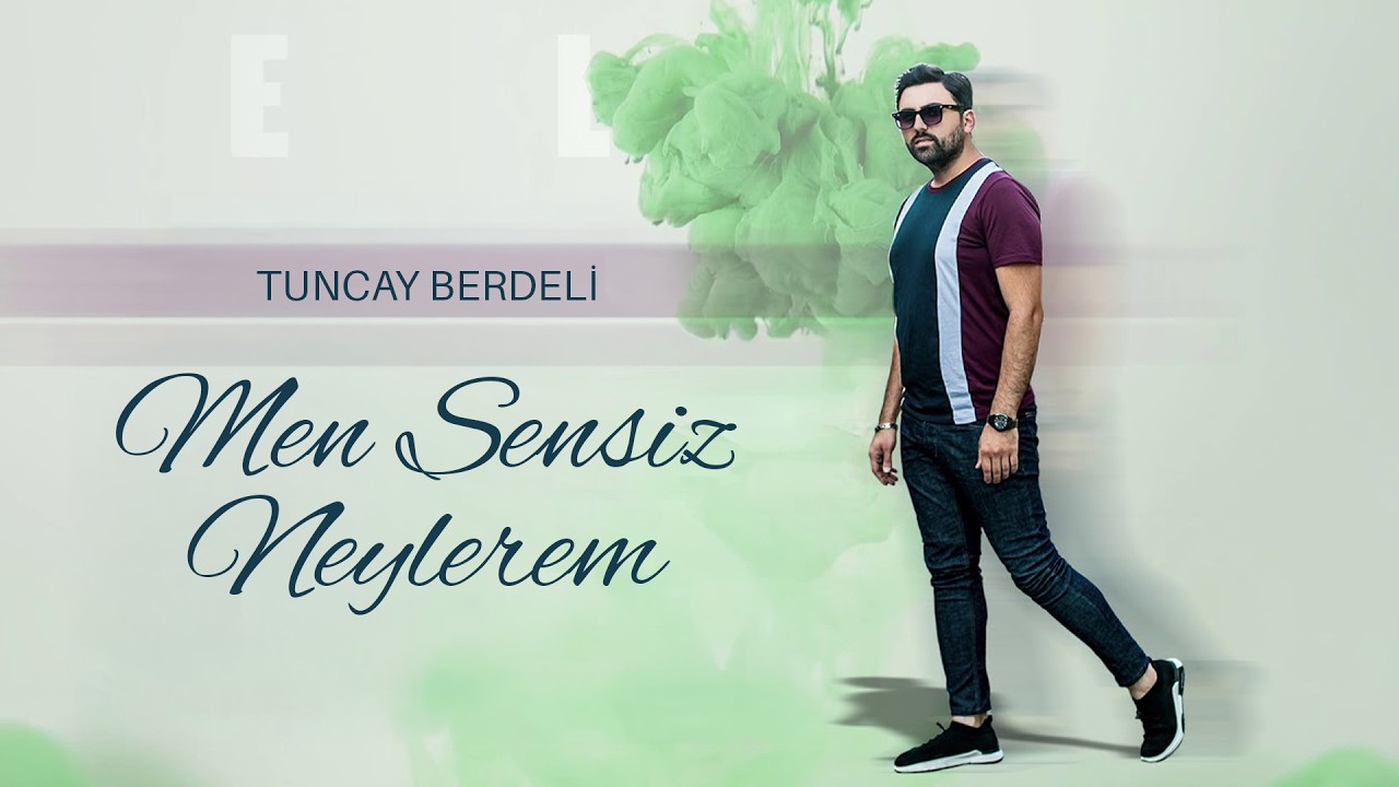Tuncay Berdeli - Men Sensiz Neylerem 2019