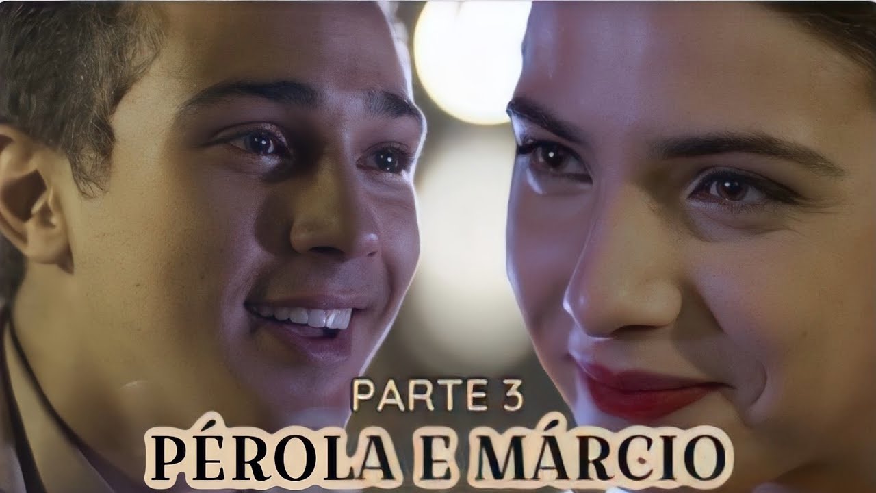 A HISTÓRIA DE PÉROLA E MÁRCIO - PARTE 3