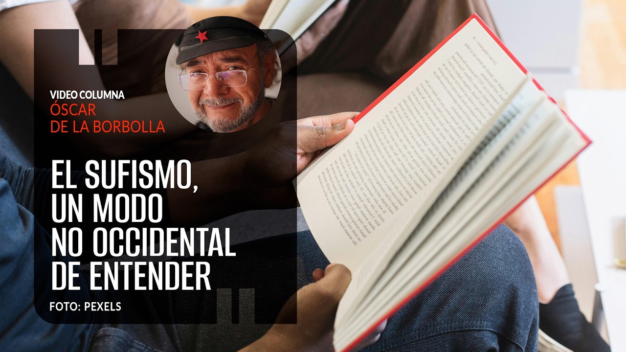 El Sufismo, un modo no occidental de entender. Por Óscar de la Borbolla