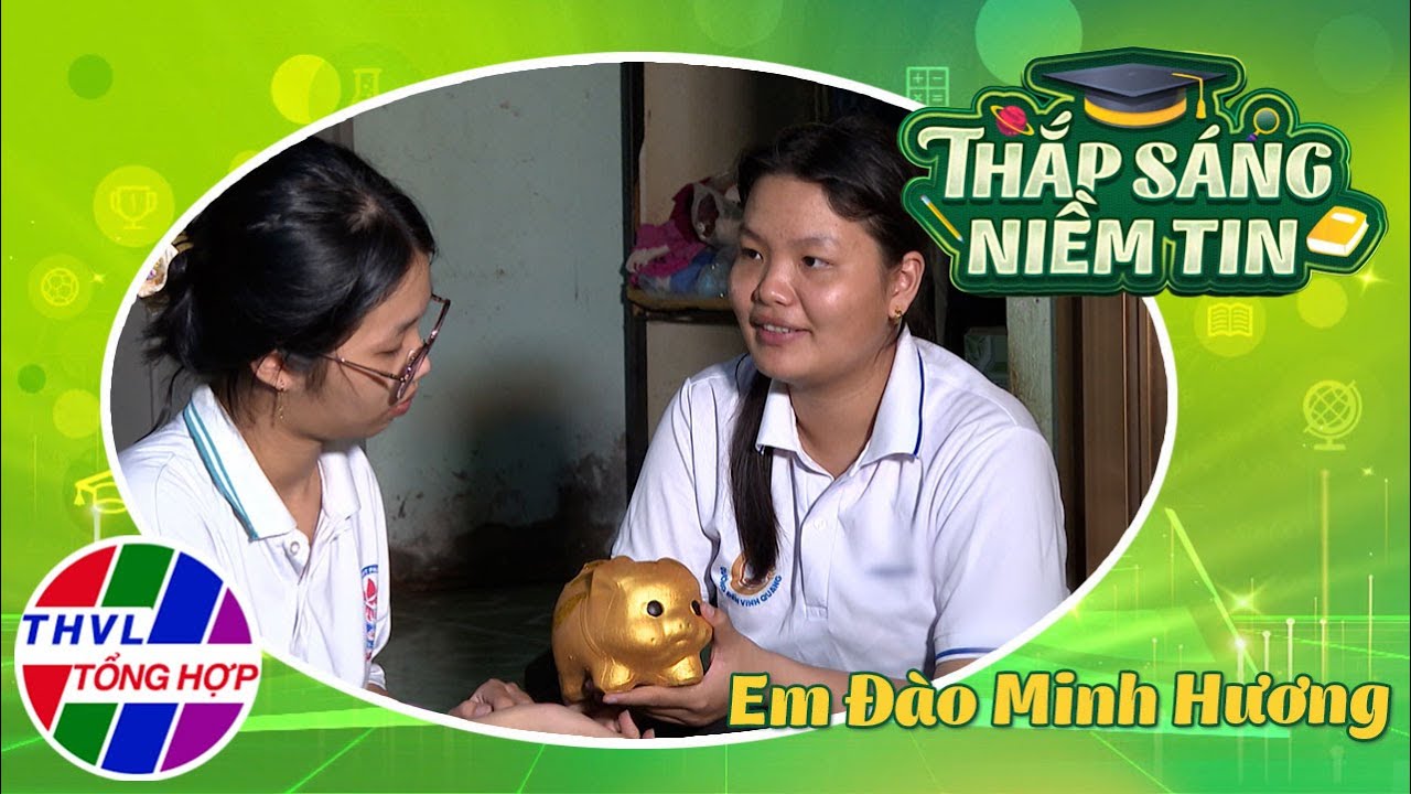 Thắp sáng niềm tin - Kỳ 831: Em Đào Minh Hương và em Đào Nguyên Hương