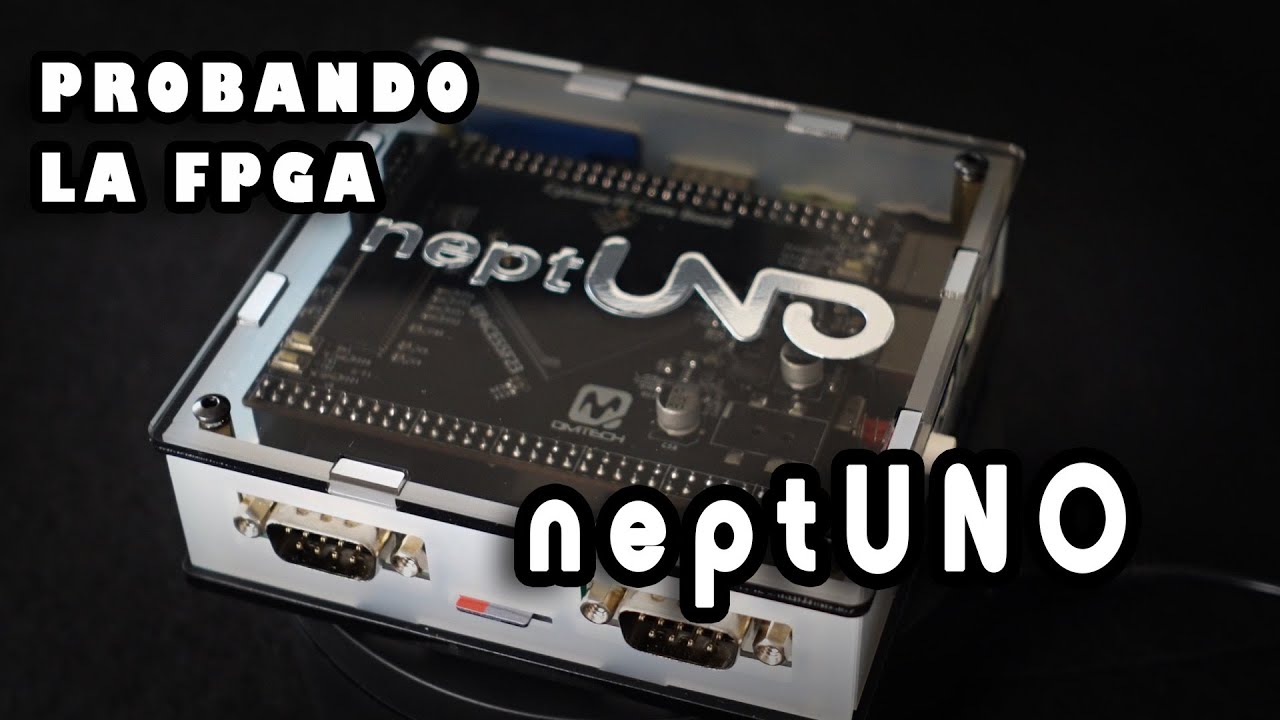 Probando la FPGA neptUNO