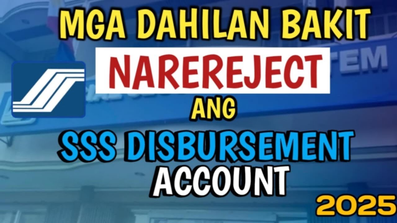 MGA DAHILAN BAKIT NAREREJECT ANG SSS DISBURSEMENT ACCOUNT NGAYONG 2025 | REJECTED SSS DISBURSEMENT