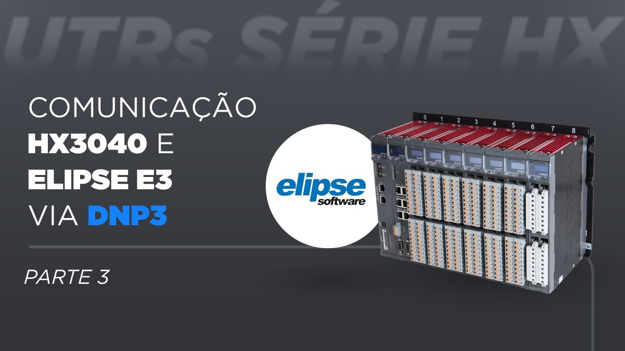 UTRs Série HX - Comunicação entre HX3040 e Elipse E3 pelo protocolo DNP3 - PARTE 3