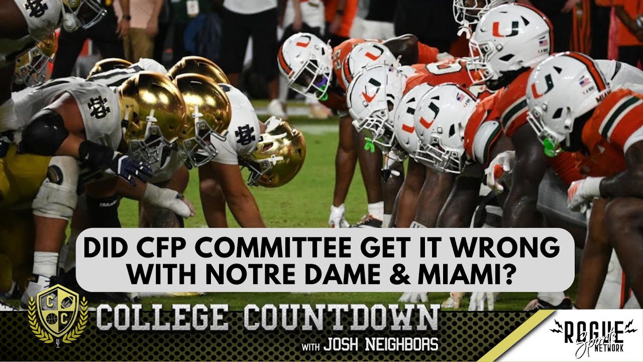 Did the College Football Playoff Committee Get it Wrong Notre Dame & Miami? - College Countdown