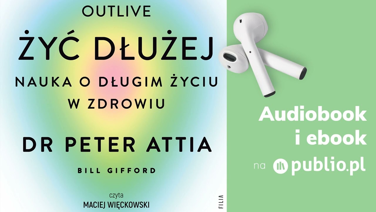 Żyć dłużej. Peter Attia. Audiobook PL [Poradnik]