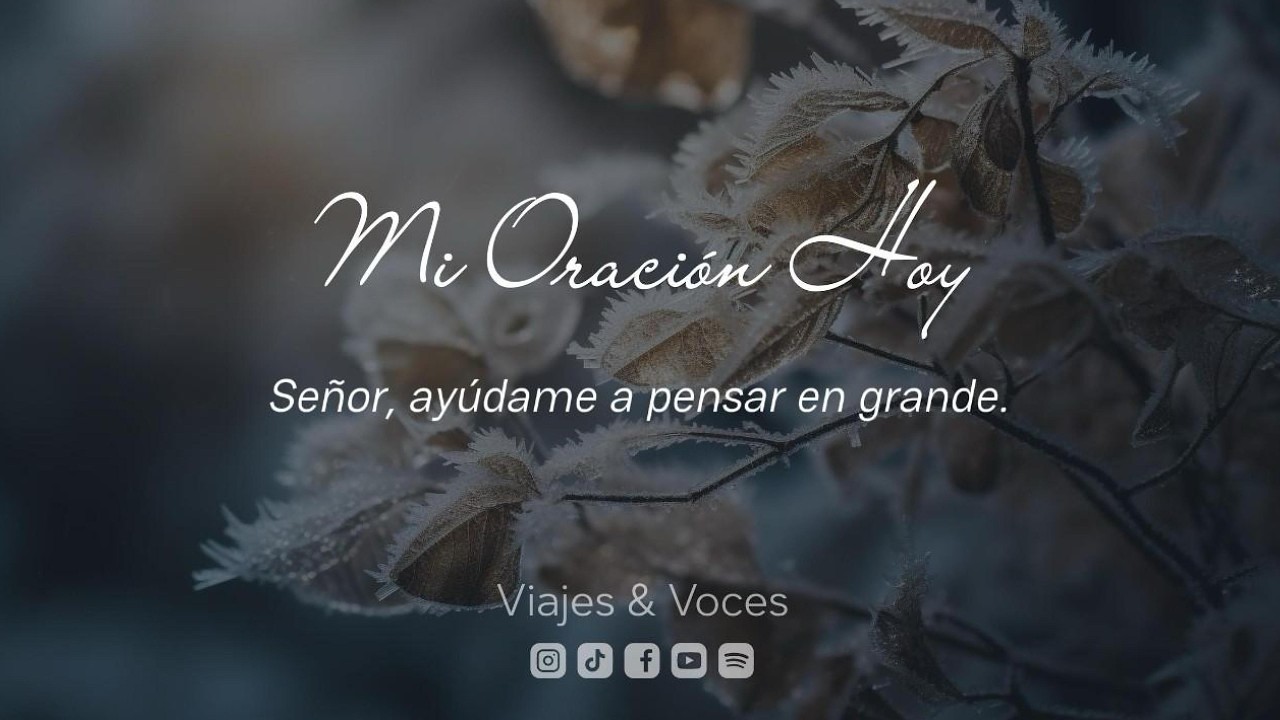 Señor, ayúdame a pensar en grande. | Mi Oración Hoy