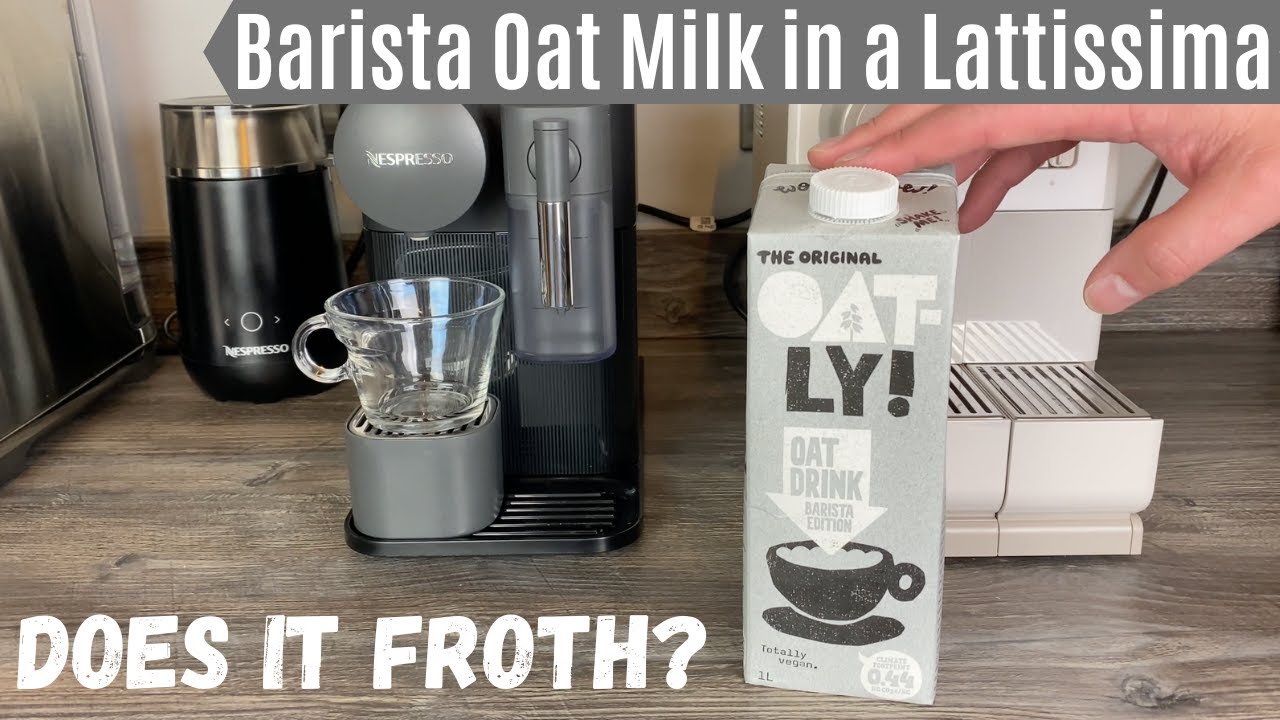 Barista Edition Oat Milk in Nespresso Lattissima Coffee Machine - Does it Froth? | Alternative Milks