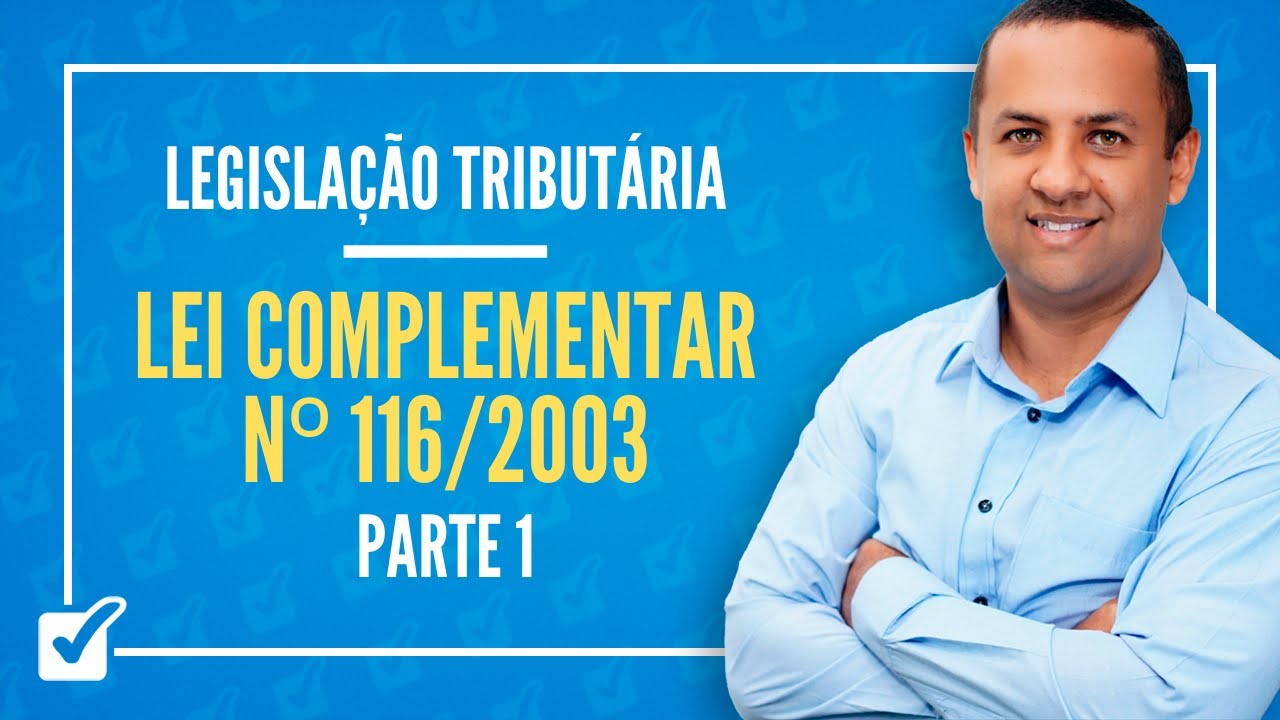 01.01. Aula da Lei Complementar nº 116/2003 - ISSQN (Legislação Tributária Federal) - Parte 1