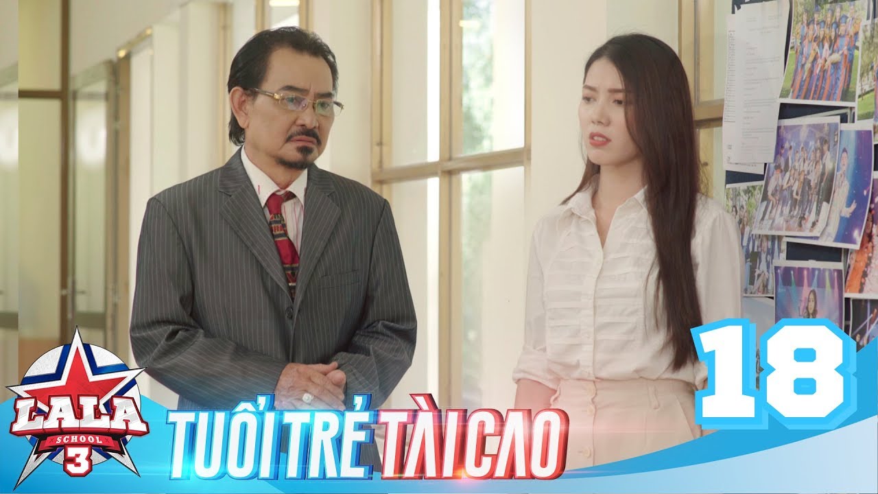 LA LA SCHOOL | TẬP 18 | Season 3 : TUỔI TRẺ TÀI CAO | Phim Học Đường Âm Nhạc 2019