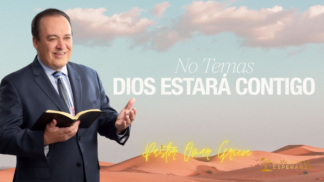 Sermon: No Temas, Dios Estar&aacute; Contigo | Descubra la Biblia | La Voz de la Esperanza