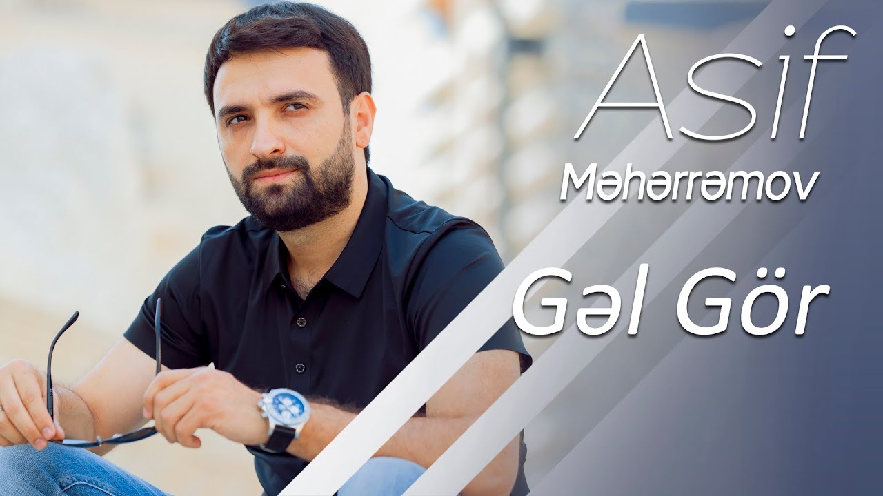 Asif  Meherremov - Gel G&ouml;r (YENI VERSION)