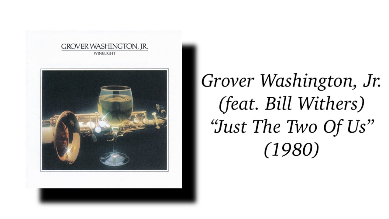 Grover Washington,Jr. (feat. Bill Withers) - Just The Two Of Us (1980)
