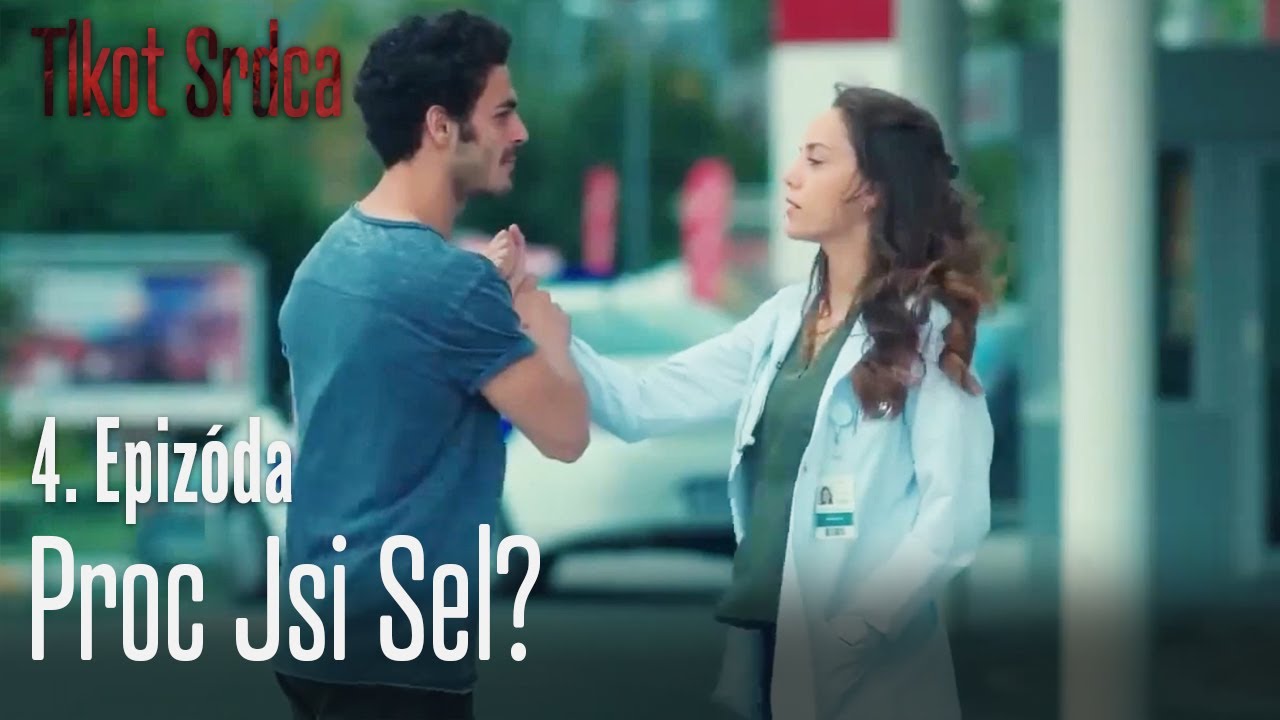 Proc jsi sel? - Tlkot Srdca 4. Epizóda