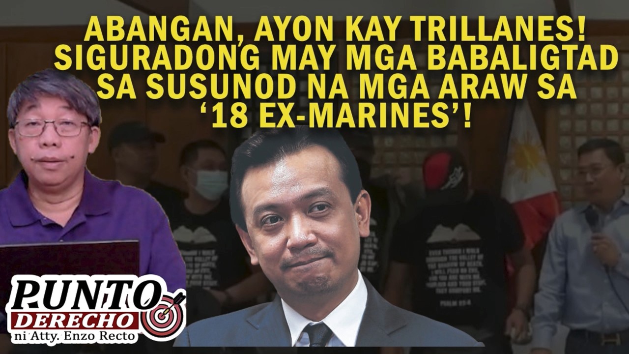ABANGAN, AYON KAY TRILLANES!SIGURADONG MAY MGA BABALIGTAD SA SUSUNOD NA MGA ARAW SA ‘18 EX-MARINES’!