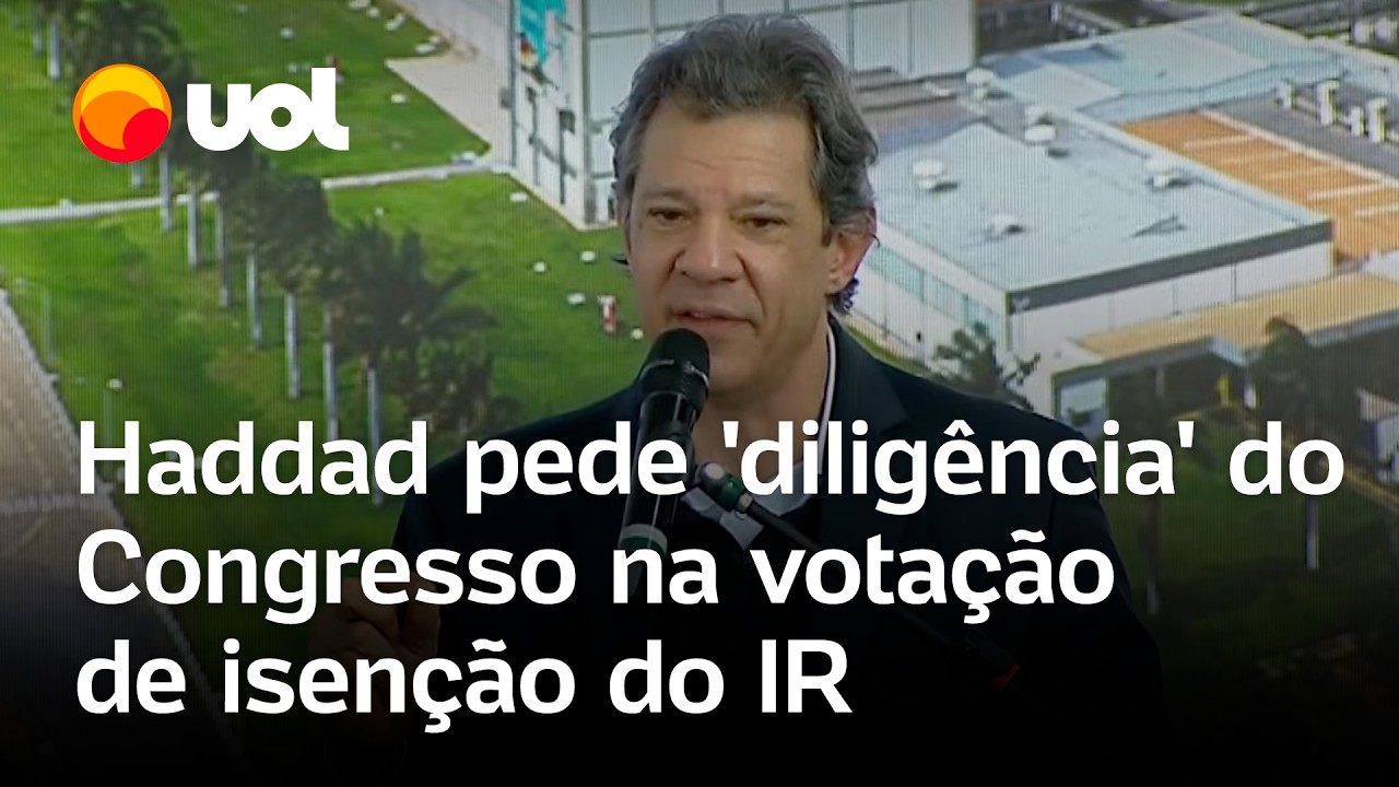 Haddad pede 'diligência' do Congresso na votação de isenção do IR para quem ganha até R$ 5 mil