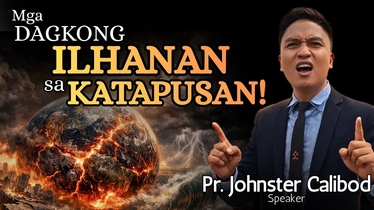 Mga Dagkong ILHANAN sa KATAPUSAN! - Pastor Johnster Calibod