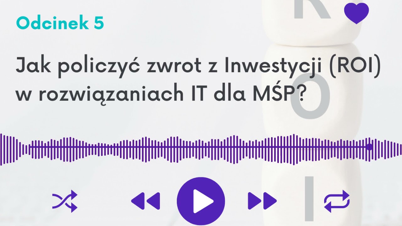 Jak policzyć zwrot z Inwestycji (ROI) w rozwiązaniach IT dla MŚP