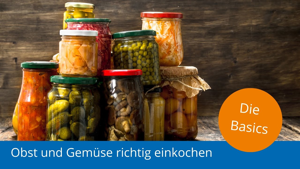 Obst und Gemüse richtig einkochen