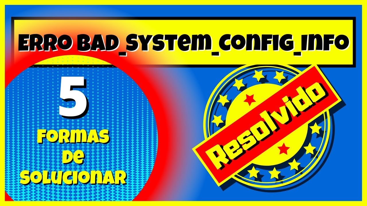 Erro Bad System Config Info [Resolvido] 5 Formas de Solucionar!