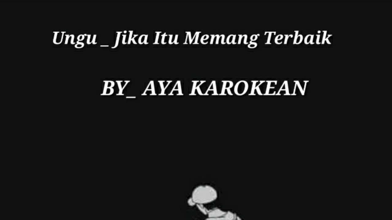 Ungu _ Jika Itu Memang Terbaik ( KAROKEAN )