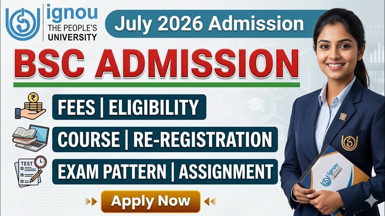 IGNOU Bsc Admission | fees, eligibility, Exam, Assignment, Re-registration_IGNOU July 2026 Admission