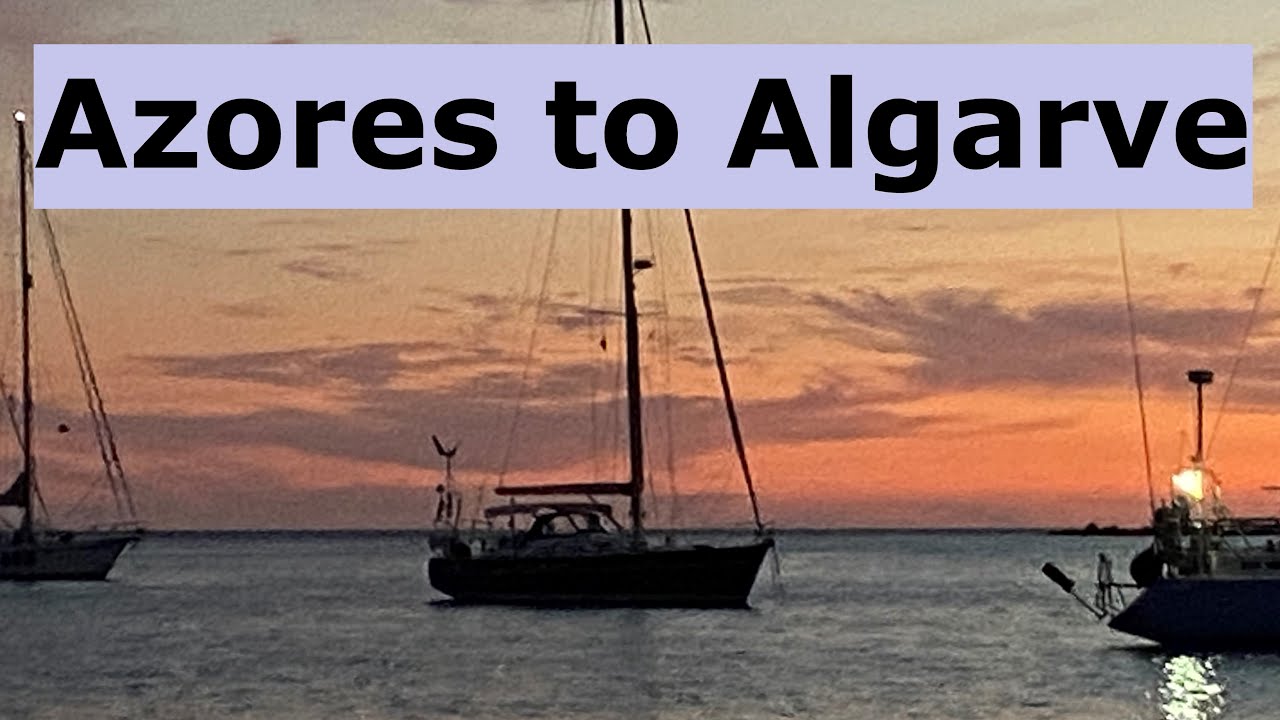 North Atlantic crossing Part 2 - Azores to Portugal