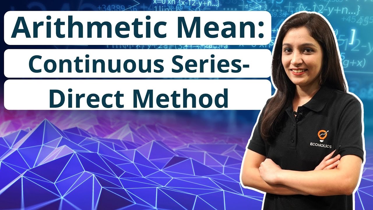 Arithmetic Mean | Continuous Series - Direct Method | Ecoholics
