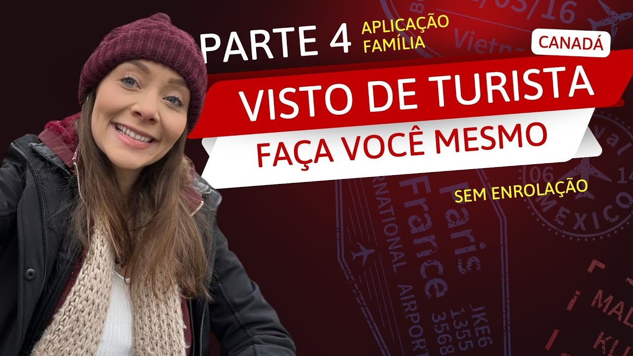 PASSO A PASSO Visto de Turista FAMÍLIA Canadá - | PARTE 4