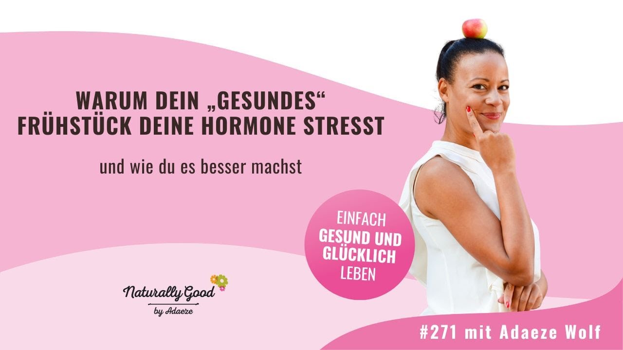 🎙 271 | Warum dein ‚gesundes‘ Frühstück deine Hormone stresst – und wie du es besser machst