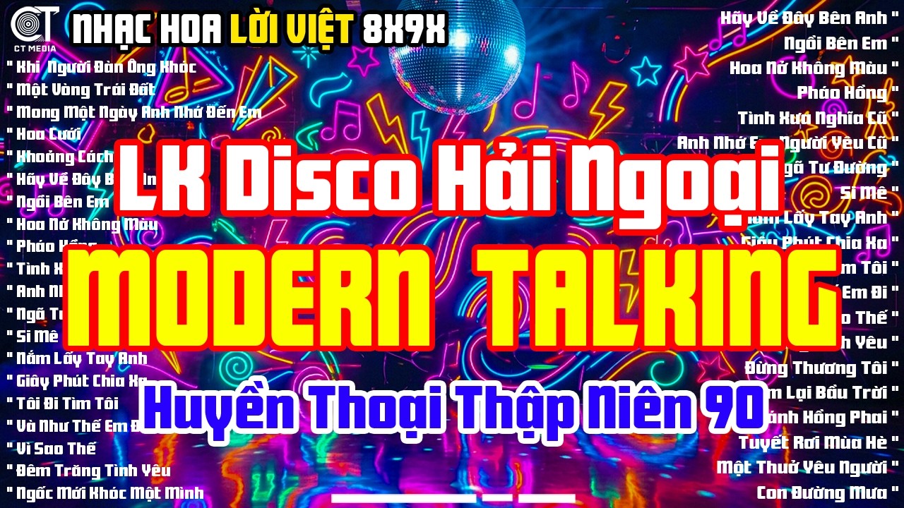 LK Disco Hải Ngoại Modern Talking Gây Nghiện - Chọn Lọc Album Nhạc Hoa Lời Việt Nhạc Sàn Huyền Thoại