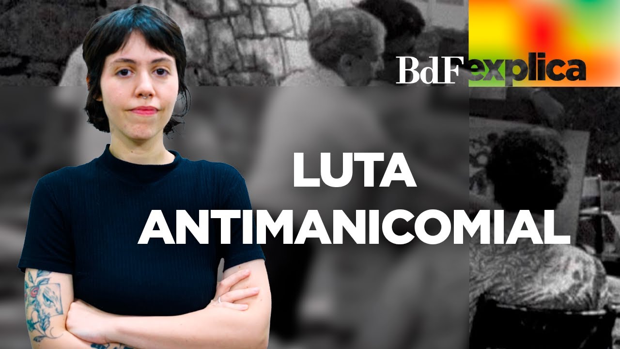 Luta antimanicomial no Brasil: como surgiu e quais s&atilde;o os desafios? | BdF Explica