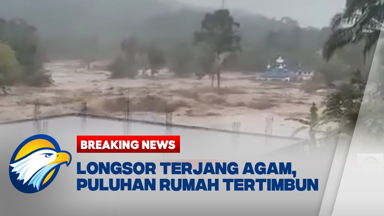 BREAKING NEWS - Longsor Terjang Agam Sumatera Barat, Puluhan Rumah Tertimbun Longsor