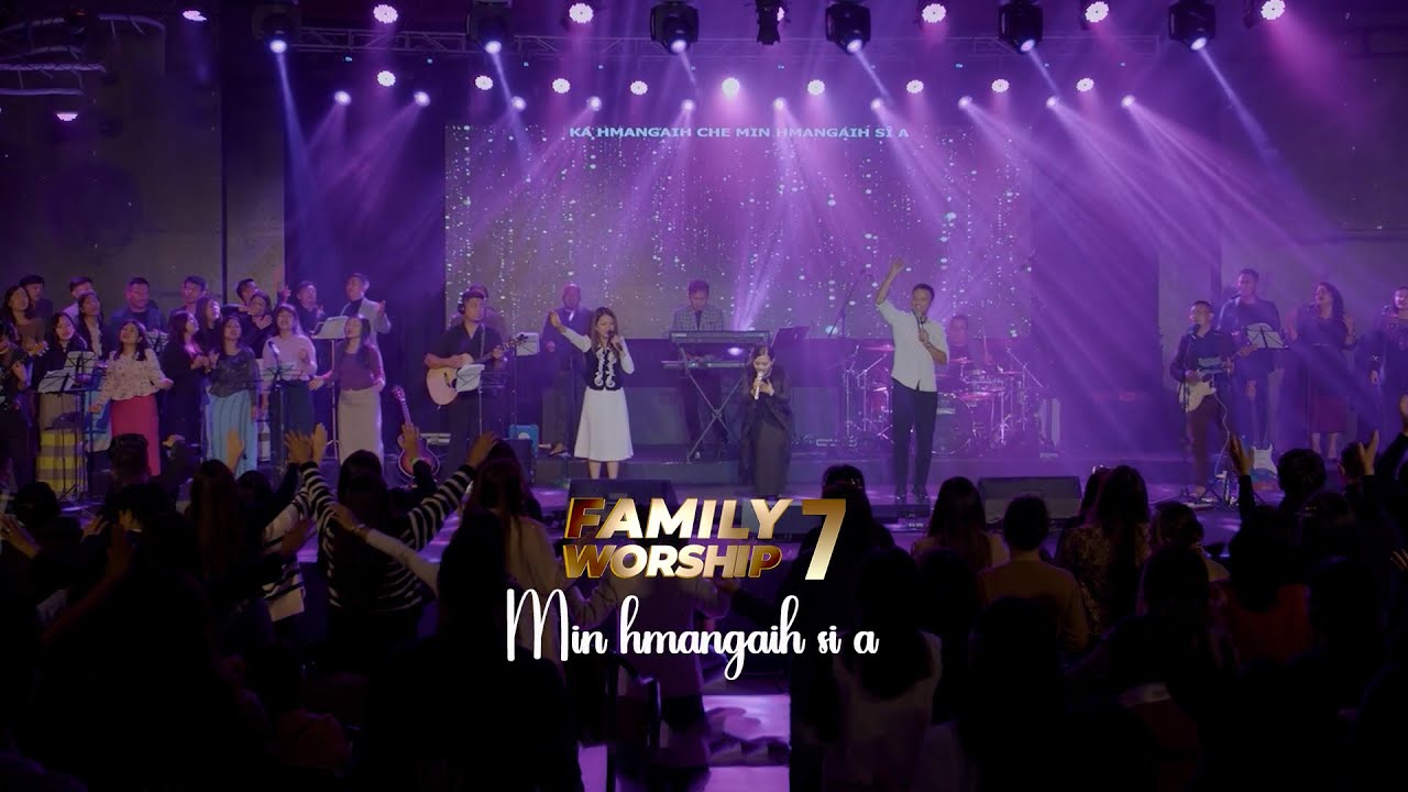 MIN HMANGAIH SI A | FAMILY WORSHIP -7 |