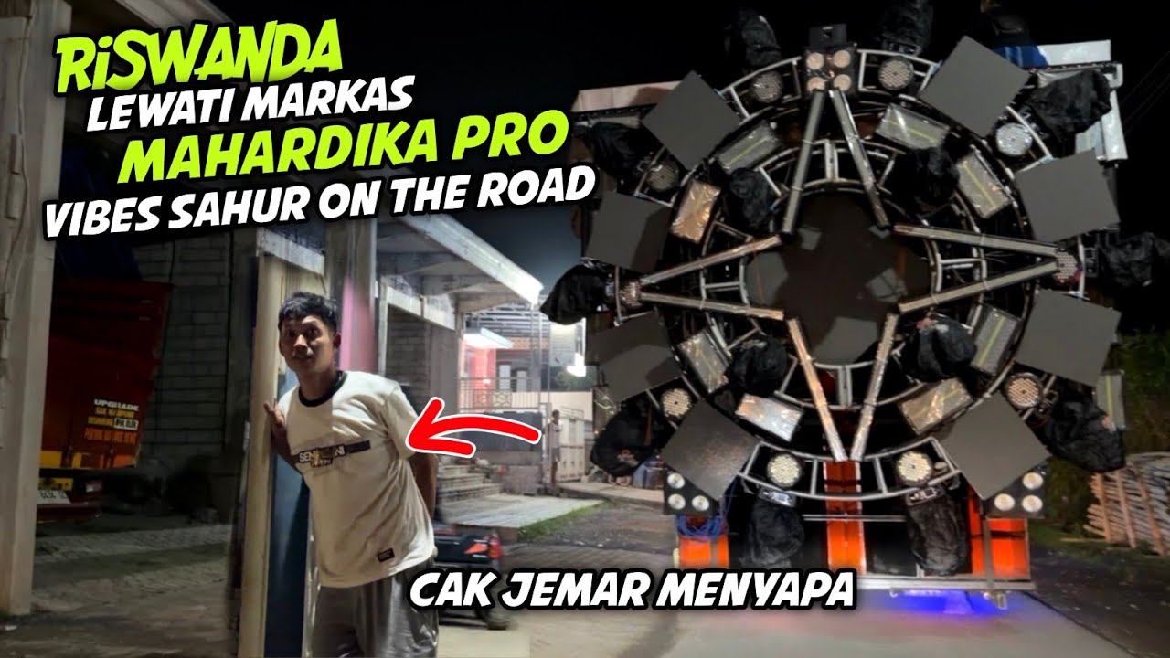 RISWANDA Vibes Sahur on The Road..Lewati Markas Mahardika Pro disambut Cak Jemar 