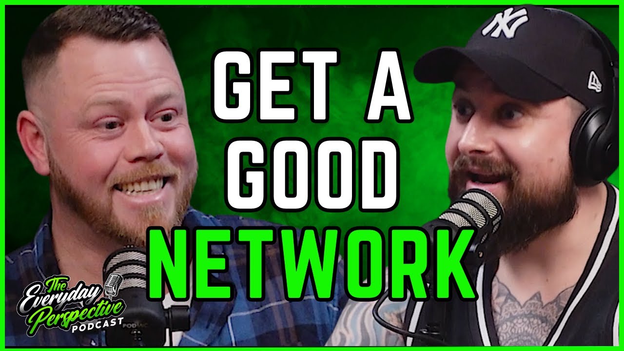 Why You Need A Good Network | The Everyday Perspective Podcast Clips