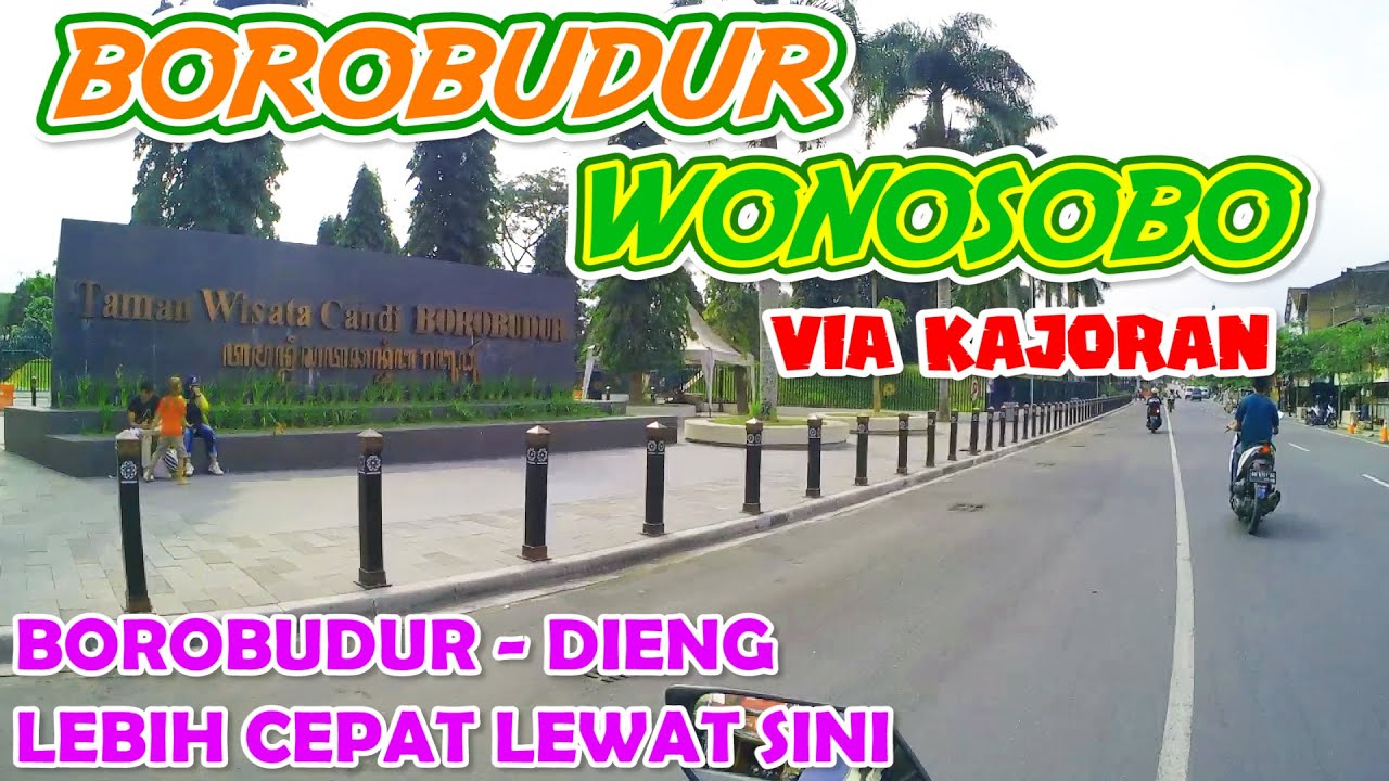 BOROBUDUR WONOSOBO LEWAT KAJORAN BOROBUDUR DIENG LEBIH CEPAT LEWAT SINI