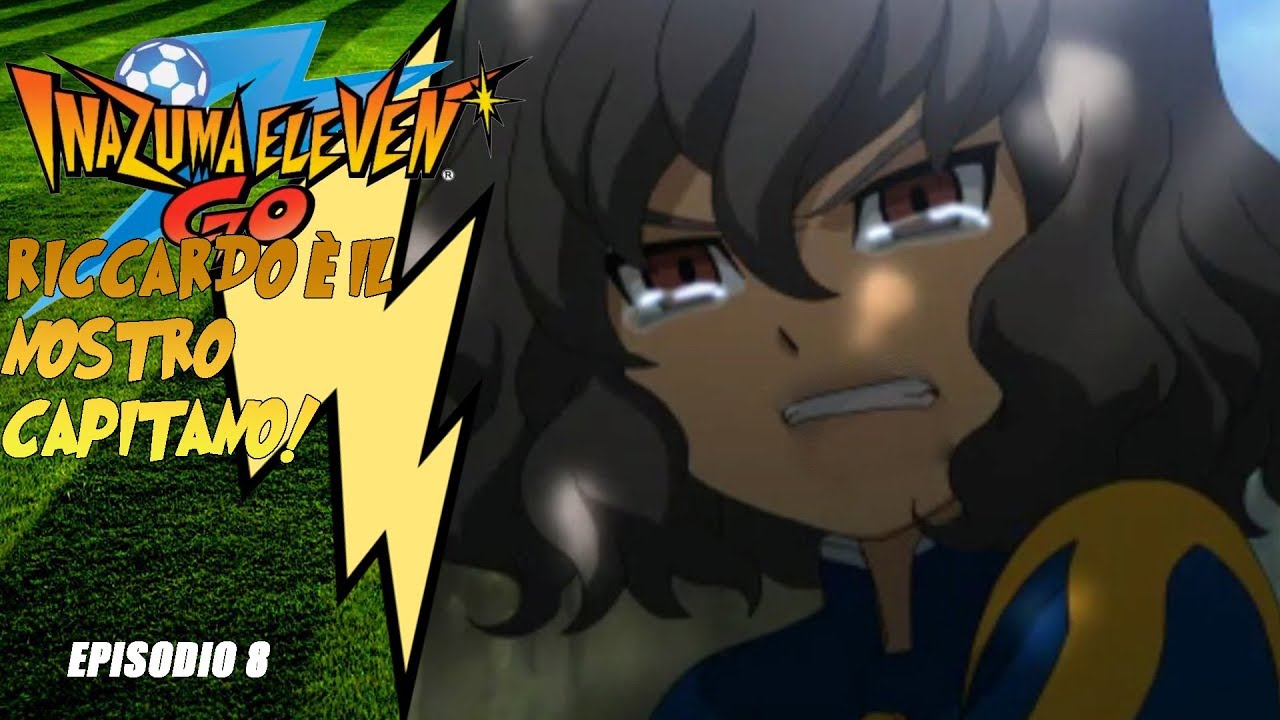 RICCARDO È IL NOSTRO CAPITANO! - Inazuma Eleven GO: Luce - Episodio 8