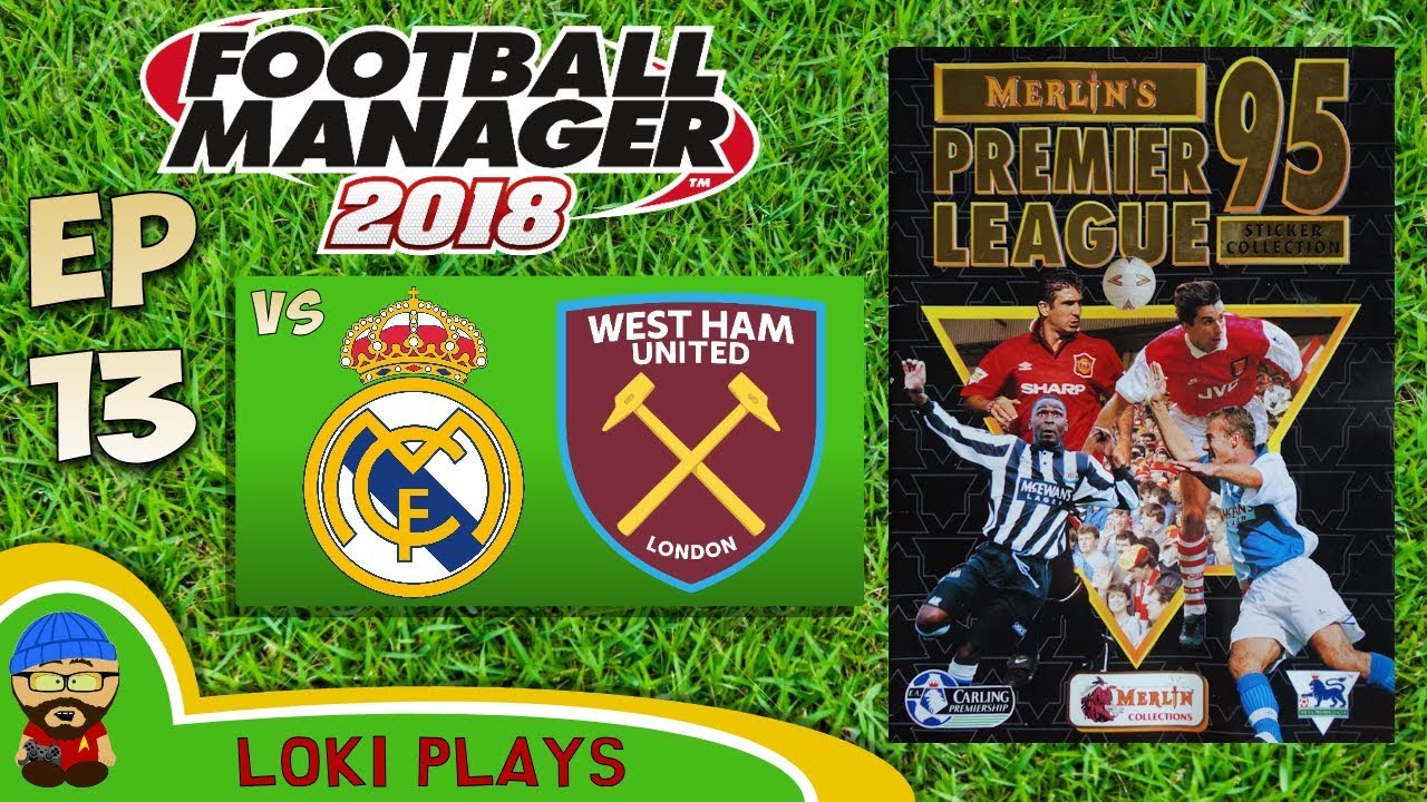 FM18 - Premier League 95/96 EP13 vs Real Madrid & West Ham - Football Manager 2018 - Liverpool