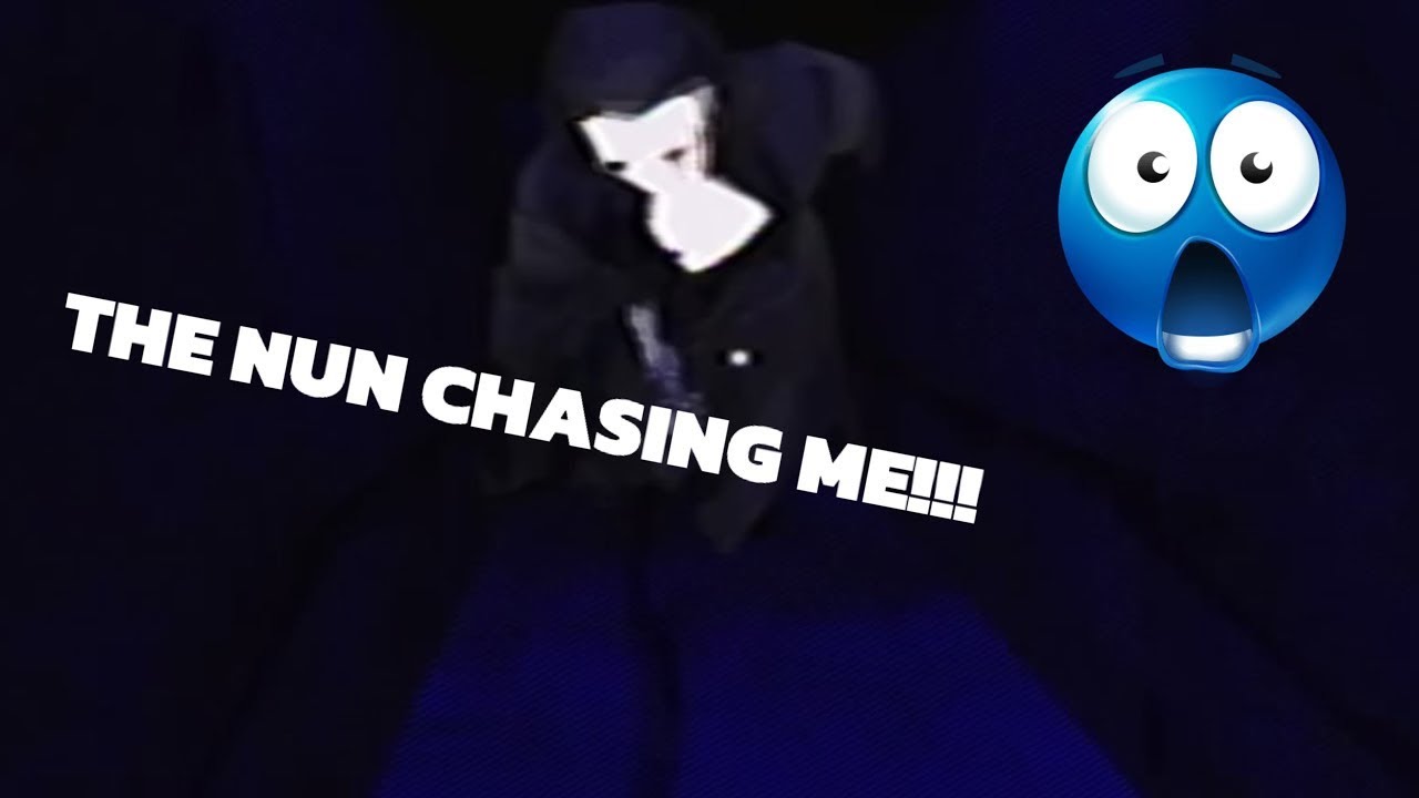 THE NUN CHASED ME RELENTLESSLY!!!